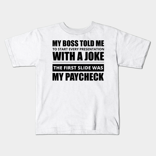 Funny Humor Boss Quote Funny Humor Boss Kids T Shirt Teepublic Mens boss shirt funny t shirts for dads hilarious matching tees for family t.