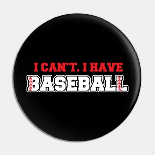 I Can't I Have Baseball Pin