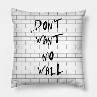 Don't want no wall Pillow