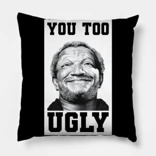 You too ugly Pillow