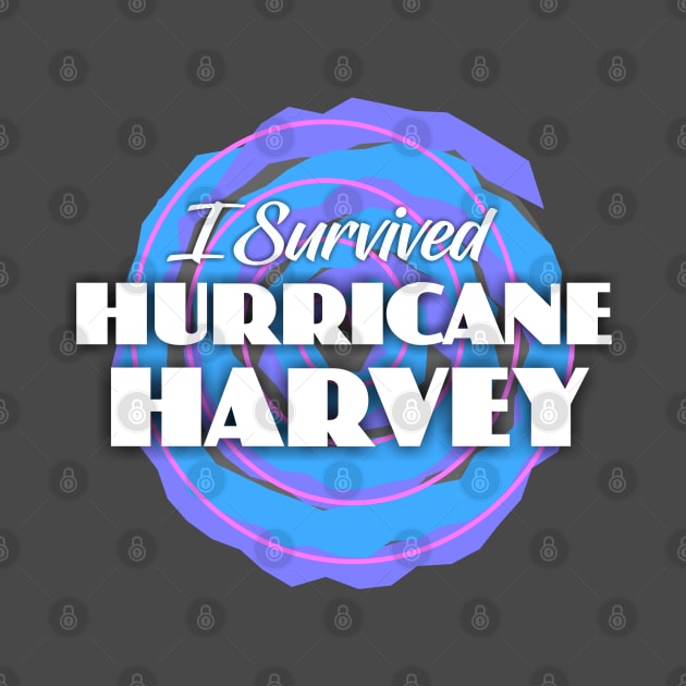 I Survived Hurricane Harvey by Dale Preston Design