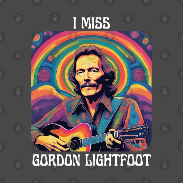 I Miss Gordon Lightfoot by TeesForThee