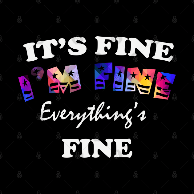 it's fine i'm fine everything's fine by Get Yours