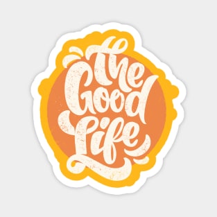 The good life Magnet