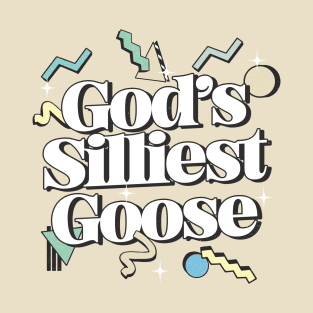 God's Silliest Goose T-Shirt