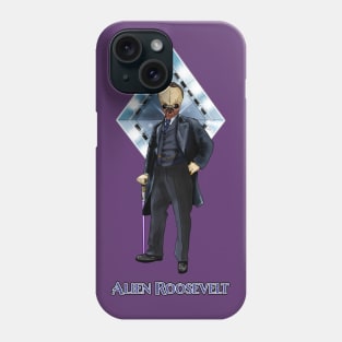 Alien Roosevelt Phone Case