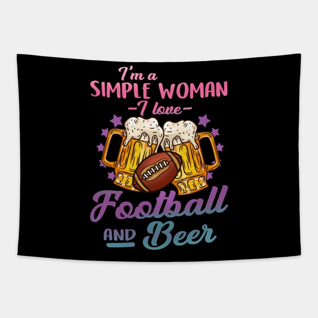 I'm A Simple Woman I Love Football And Beer Gift Tapestry by biNutz