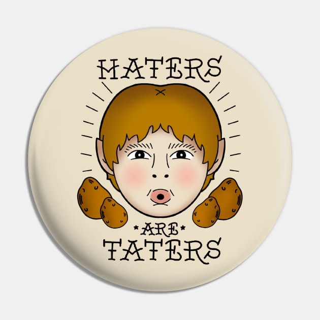 Haters are Taters Pin by LeMae Macabre