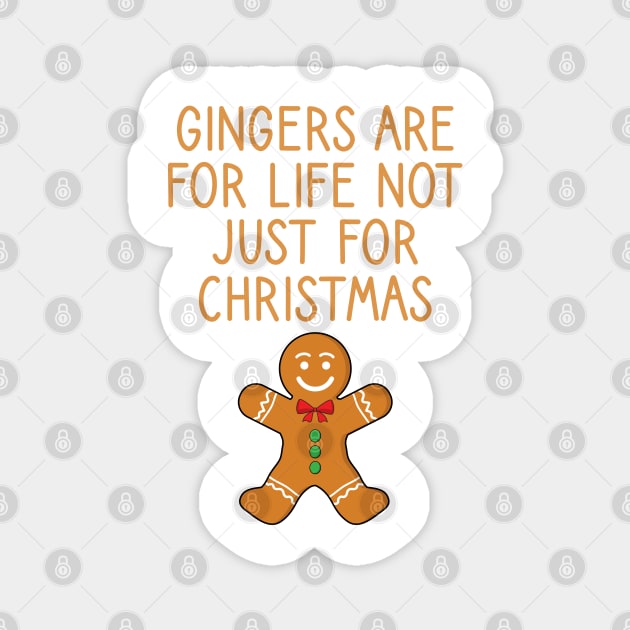 Gingers Are For Life Not Just For Christmas Magnet by DragonTees