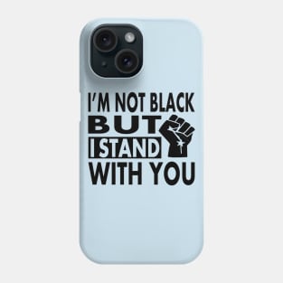 I'm not Black but I Stand With You, BLM Protest, distressed black lives matter, All lives matter Phone Case