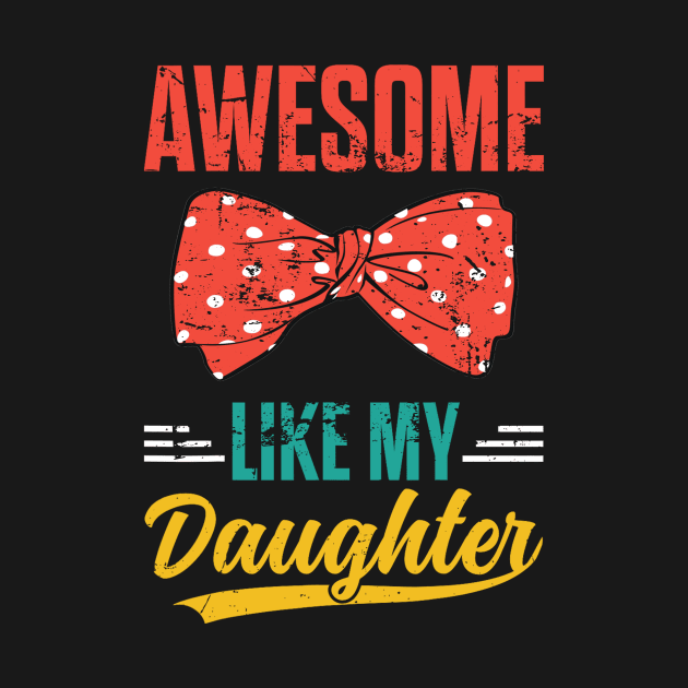 Awesome Like My Daughter Retro Men Dad Funny Fathers by Daphne R. Ellington