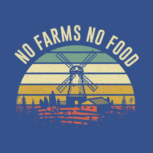 No Farms Food Farmer Pride Saying - No Farms No Food Farmers - T-Shirt