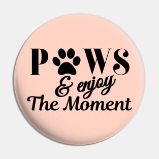 Paws and enjoy the moment - paw print typography design Pin