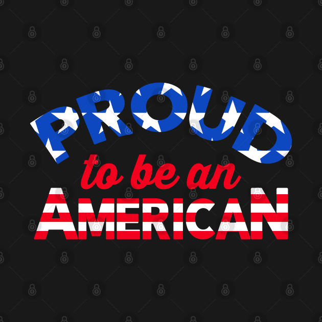 Proud To Be An American by CultTees