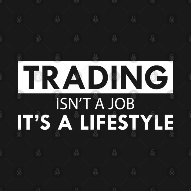 Trader - Trading isn't a job It's lifestyle by KC Happy Shop