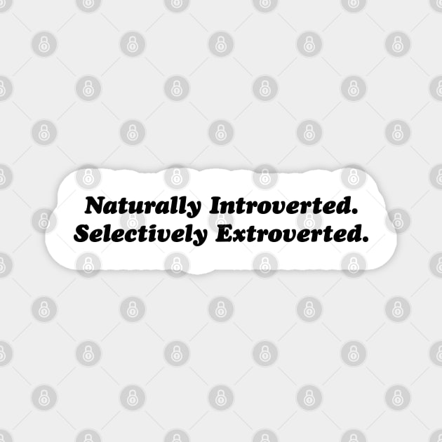 Naturally Introverted. Selectively Extroverted. v2 Magnet by Emma