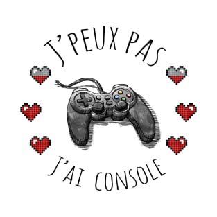 J'peux pas j'ai console T-Shirt