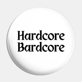 Hardcore Bardcore Pin