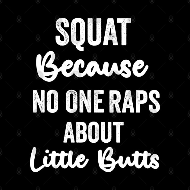 Squat Because No One Raps About Little Butts funny by dianoo