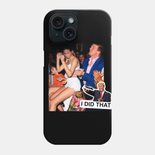 Donald Trump I Did That! Phone Case