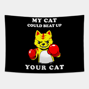 My Cat Could Beat Up Your Cat Tapestry