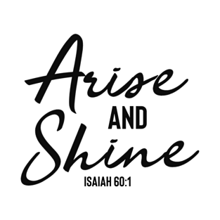 Arise And Shine - Christian Bible Verse T-Shirt