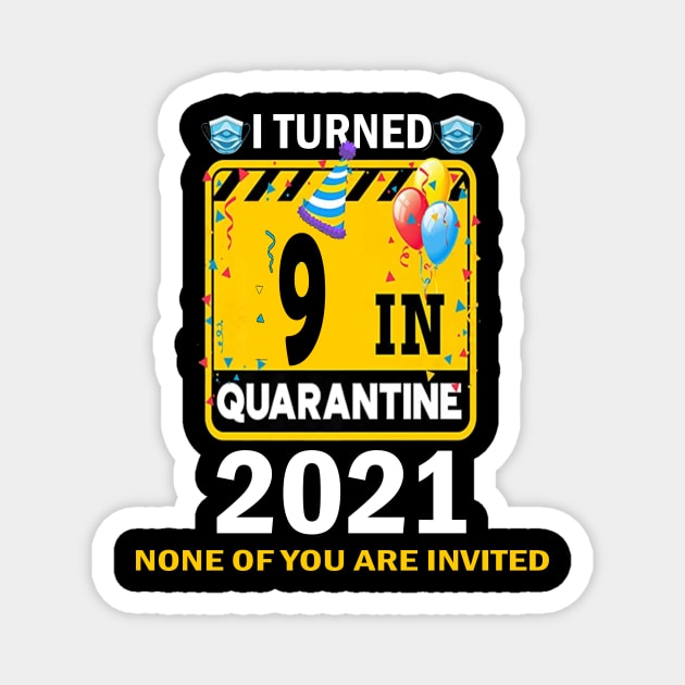 I Turned 9 In Quarantine 2021, 9 Years Old 9th Birthday Essential gift idea Magnet by flooky