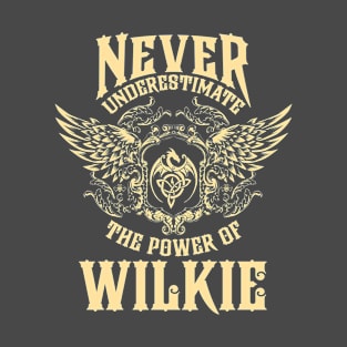 Wilkie Name Shirt Wilkie Power Never Underestimate T-Shirt