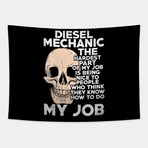 Diesel Mechanic The Hardest Part Of My Job Tapestry by Tee-hub