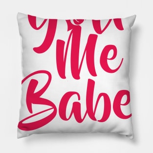 You & Me Babe... Pillow