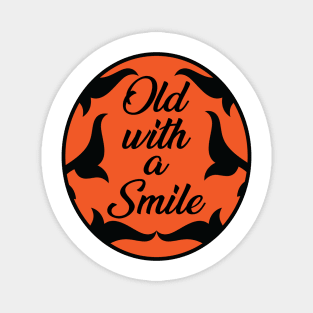 Old with a Smile Magnet