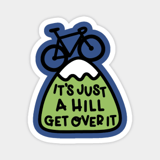 it's just a hill get over it 2 Magnet