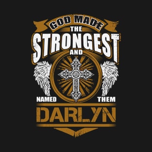 Darlyn Name T Shirt - God Found Strongest And Named Them Darlyn Gift Item T-Shirt