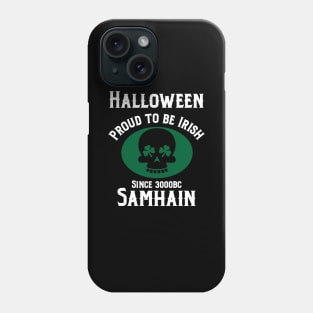 Halloween proud to be  Irish since 3000bc Samhain Phone Case