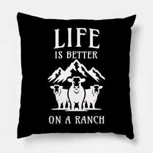 Life is better on a Ranch Pillow