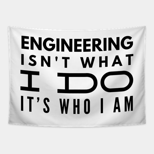 Engineering Isn't What I Do It's Who I Am - Engineer Tapestry by Textee Store