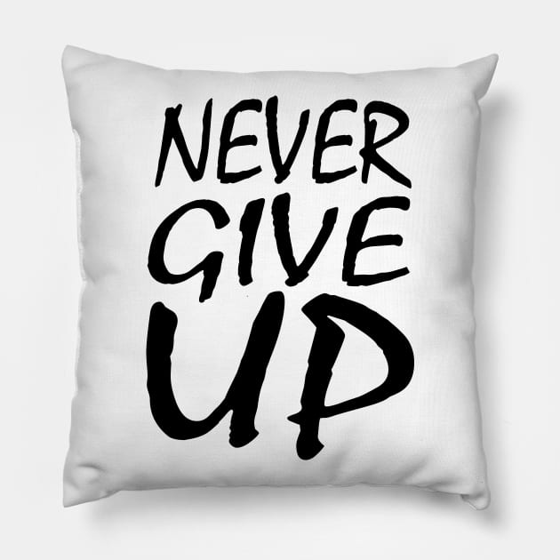 NEVER GIVE UP Pillow by Milaino