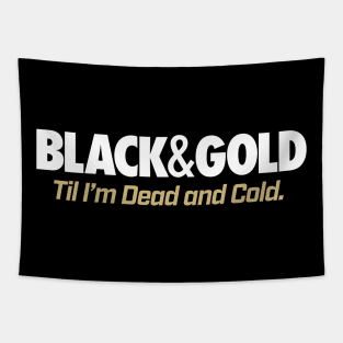 Black and Gold Til I'm Dead and Cold Tapestry