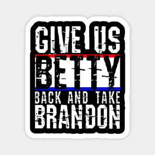 Give Us Betty Back And Take Brandon Funny Sarcastic Design Magnet