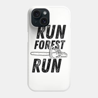 Run Forest Run Lumberjack Chainsaw Phone Case