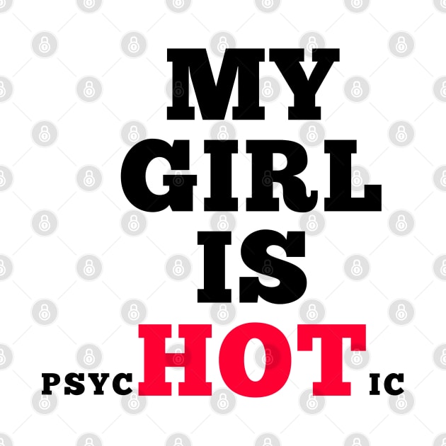 My girl is psycHOTic by IndiPrintables