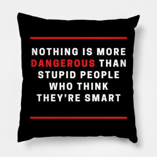 Dangerous stupid people Pillow