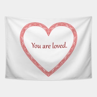 You are loved heart design to give to those you care about Tapestry