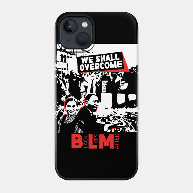 Martin Luther King - Rosa Parks - BLM - Martin Luther King - Phone Case