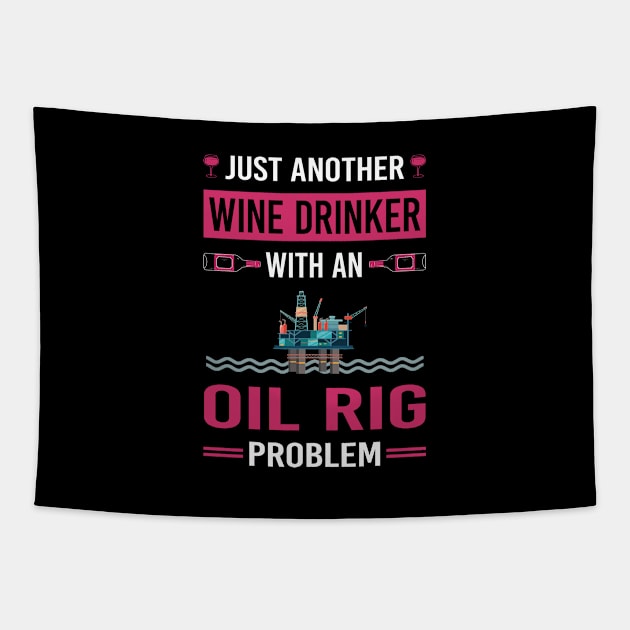 Wine Drinker Oil Rig Roughneck Offshore Platform Drilling Tapestry by Good Day