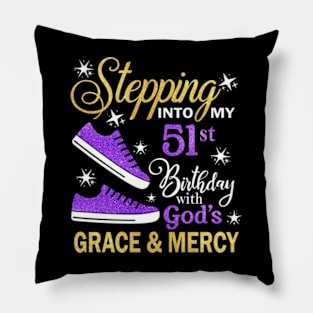 Stepping Into My 51st Birthday With God's Grace & Mercy Bday Pillow