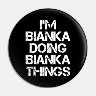 Bianka Name T Shirt - Bianka Doing Bianka Things Pin