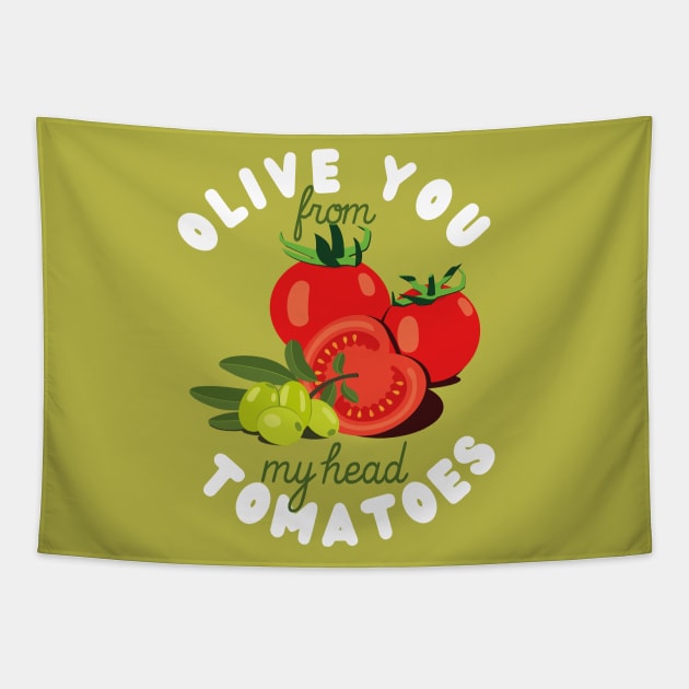 Olive you from my head tomatoes Tapestry by prizprazpruz