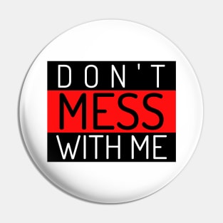 Don't Mess With Me. A Funny Sarcastic Quote. Pin