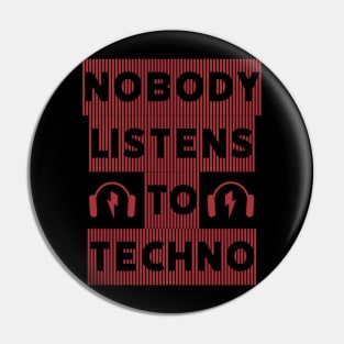 Nobody Listens to Techno Pin